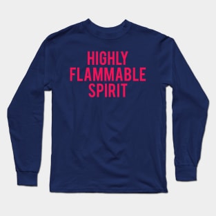 Highly Flammable Spirit Long Sleeve T-Shirt